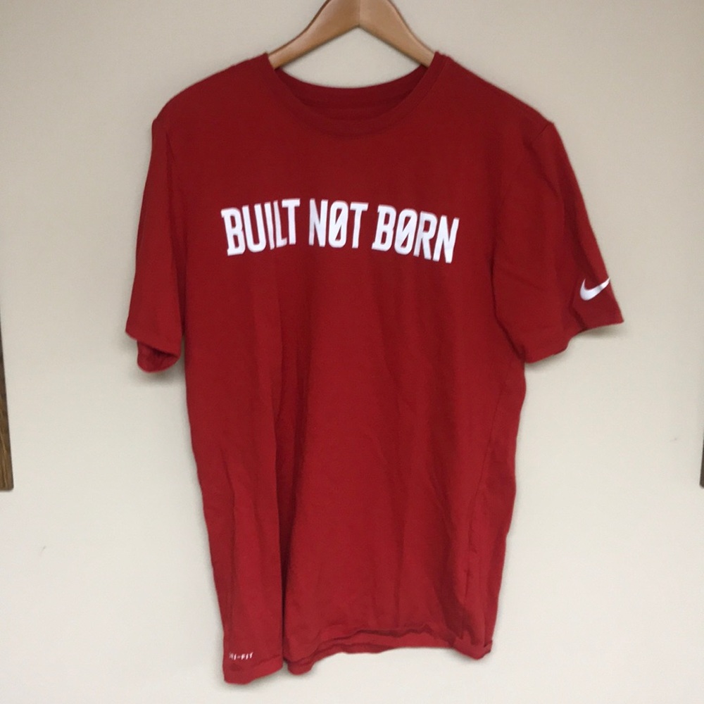Nike dry fit “built not born” t shirt